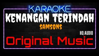 Download lagu Karaoke Kenangan Terindah ( Original Music ) HQ Audio - Samsons mp3 Download lagu Karaoke Kenangan Terindah ( Original Music ) HQ Audio - Samsons mp3