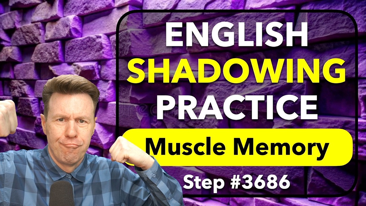 Muscle Memory: Repeat-After-Me + SHADOWING for English Speaking Fluency