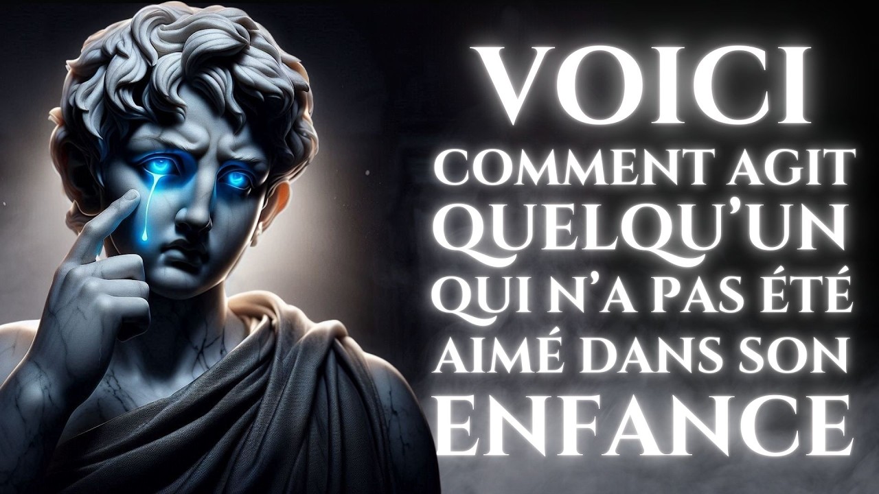 11 SIGNES FORT QUE VOUS N'AVEZ PAS ÉTÉ AIMÉ ENFANT ET LEUR IMPACT SUR VOTRE VIE D'ADULTE | STOÏCISME