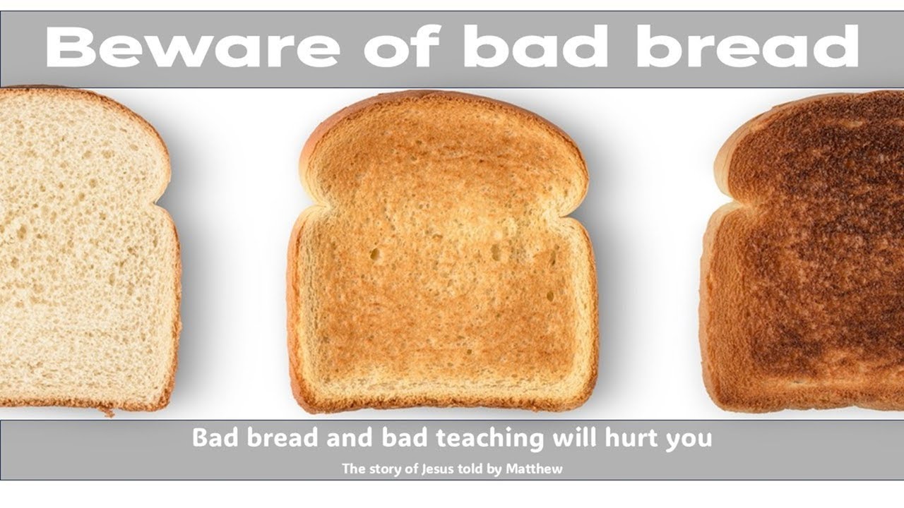 Beware of bad bread - Matthew 16:1-12