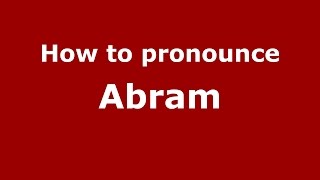How to pronounce Abram