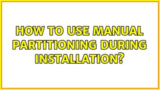 Ubuntu: How to use manual partitioning during installation?