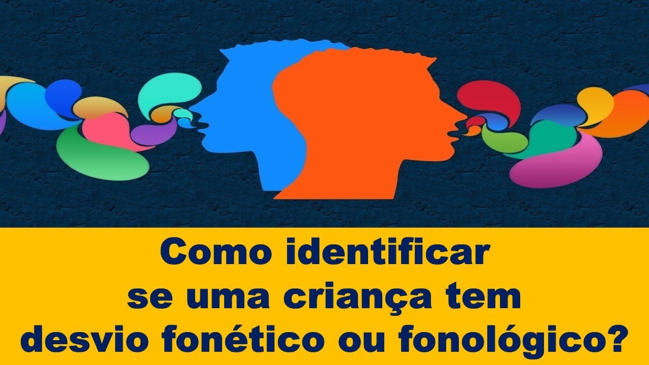Como identificar se uma criança tem desvio fonético ou fonológico?