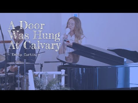 A Door Was Hung At Calvary - Emily Curtis live at Bethel Tabernacle
