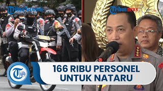 Polri Siapkan 166 Ribu Personel untuk Pengamanan Nataru, Kapolri akan Berusaha Semaksimal Mungkin