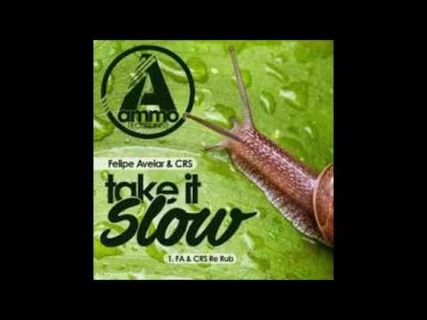 Felipe Avelar & CRS  - Take It Slow (FA & CRS Re Rub Ammo Recordings)