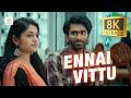 Love Today Ennai Vittu 8K 4K Video Song Pradeep Ranganathan Yuvan Shankar Raja