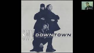 SWV - Downtown (Original Radio Edit 1993)