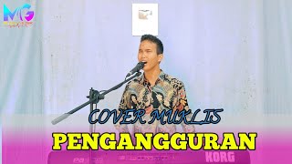 Download lagu PENGANGGURAN ( CIPT : RHOMA IRAMA ) COVER MUKLIS DANGDUT ORGEN TUNGGAL mp3