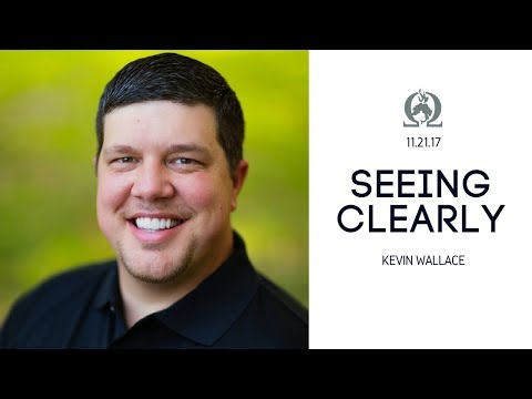 Kevin Wallace | Seeing Clearly | 11.21.2017 | OCI