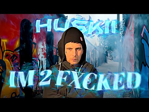 HUSKII - IM 2 FXCKED