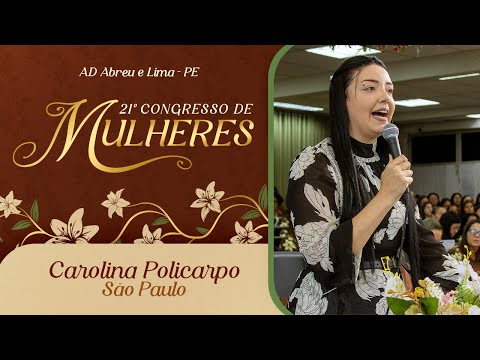 Carolina Policarpo - São Paulo - 21º Congresso de Mulheres - Ieadalpe -  09/07/2025.