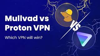 Mullvad vs Proton VPN - There's One Clear Winner