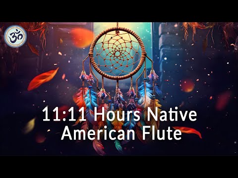 11:11 Hours Native American Flute, Shamanic Drums, Remove All Negative Energy, Spiritual Awakening