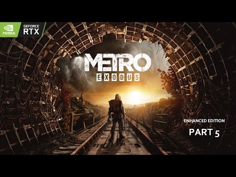 Metro Exodus Enhanced Edition Gameplay Walkthrough Part 5 [PC Extreme Graphics 60FPS]