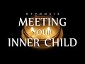 Hypnosis For Meeting Your Inner Child Guided Meditation For Inner Child Healing