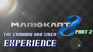 Mario Kart 8 (Part 2) - The Crow & Siren Experience