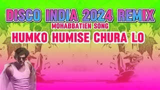 Download lagu Disco india 2024 Humko Humise ChuraLo remix Song Mohabbatein ( Shah rukh khan ) mp3