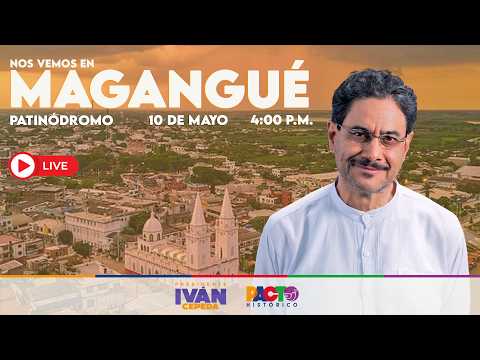 🔴EN DIRECTO: IVÁN CEPEDA EN MAGANGUÉ