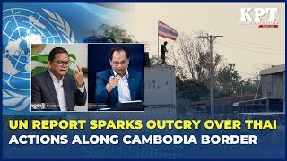 UN Report Sparks Outcry Over Thai Actions Along Cambodia Border