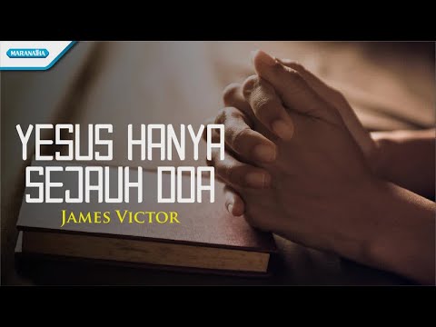 Yesus Hanya Sejauh Doa - James Victor (with lyric)