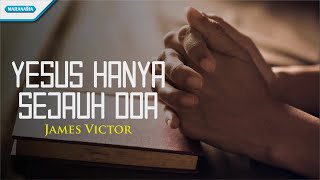 Download lagu Yesus Hanya Sejauh Doa - James Victor (with lyric) mp3 Download lagu Yesus Hanya Sejauh Doa - James Victor (with lyric) mp3