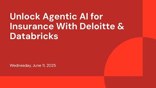 Unlock Agentic AI for Insurance With Deloitte & Databricks