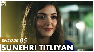 Sunehri Titliyan  EP 05  Turkish Drama  Sunshine G
