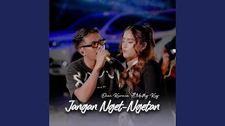 Download lagu Jangan Nget Ngetan mp3 Download lagu Jangan Nget Ngetan mp3