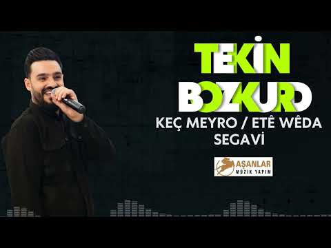 Tekin Bozkurd(Keç Meyro)(Etê Wêda)&Sê Gavî