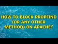 How To Block PROPFIND Or Any Other Method On Apache 2 Solutions