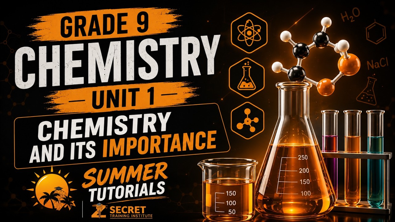 Grade 9 Chemistry Unit 1: Chemistry And Its Importance | Summer Tutorial