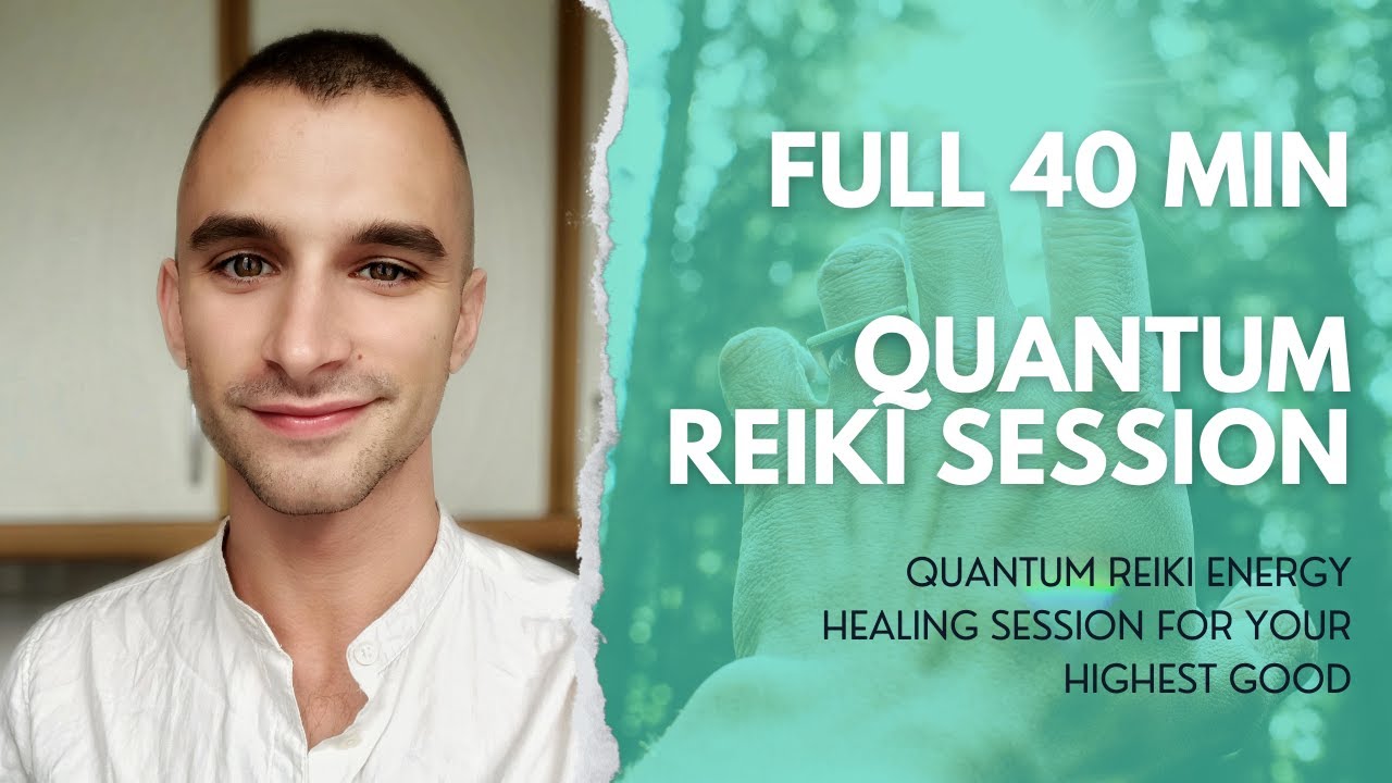 Full Quantum Reiki Energy Healing Session 40 min - for Your Highest Good