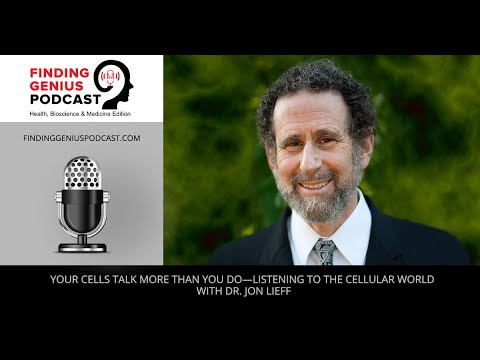 Your Cells Talk More Than You Do—Listening to the Cellular World with Dr. Jon Lieff