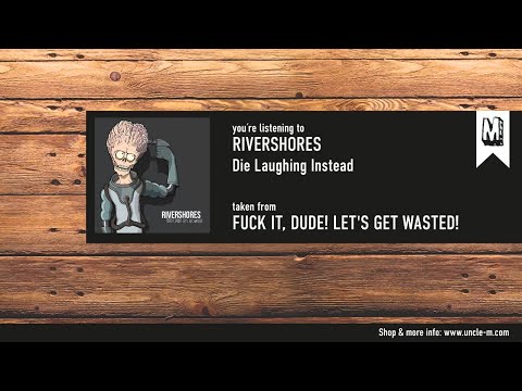 Rivershores - "Die Laughing Instead"