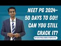 NEET PG 2024 -  50 Days To Go!!   Strategy & Plan. #neetpg #neetpg2024
