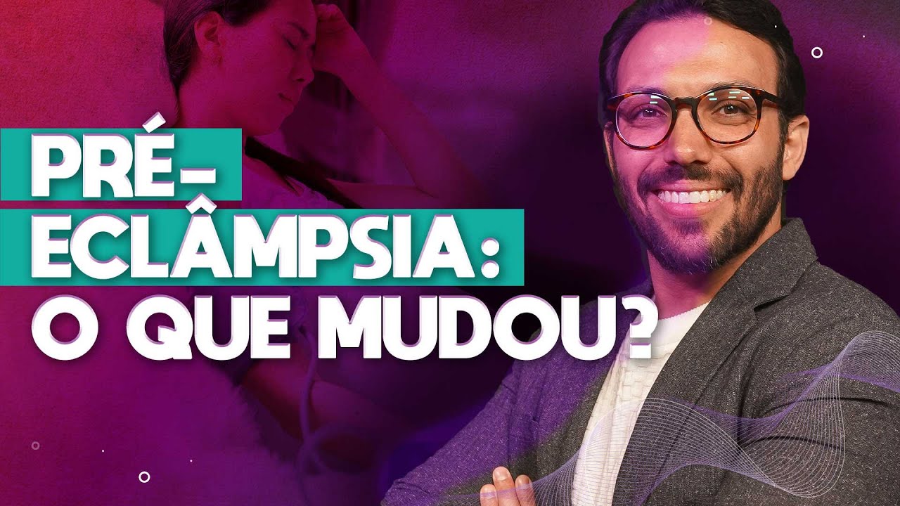 Pré-eclâmpsia: o que mudou?