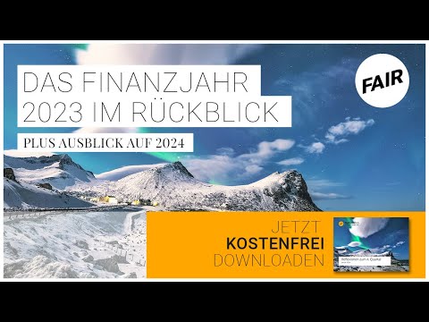 Reflexionen - das Finanzjahr 2023 zusammengefasst und unser Ausblick auf 2024