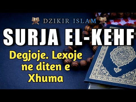 Surja El Kehf - Surja e fuqishme qe lexohet dhe degjohet cdo Xhuma!