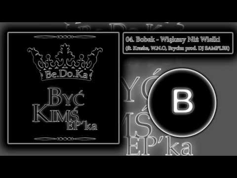04. Bobek - Większy Niż Wielki (ft. Kraska, W.N.O, Brychu prod. DJ SAMPL3R) [EP. BYĆ KIMŚ]
