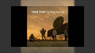 Take That - I&#39;d Wait for Life