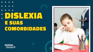 O QUE É DISLEXIA E QUAIS SÃO SUAS COMORBIDADES