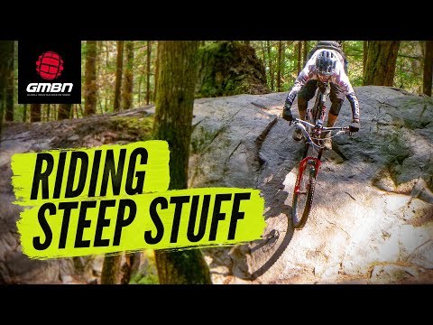 Riding Steep & Scary Sections On A Mountain Bike | MTB Skills
