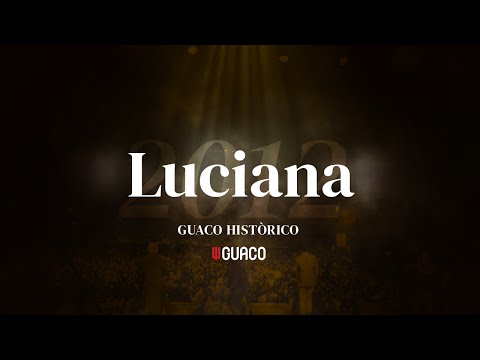 Guaco - Luciana (Concierto Live)