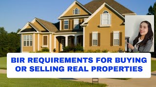 BIR REQUIREMENTS FOR BUYING OR SELLING REAL PROPERTIES IN THE PHILIPPINES
