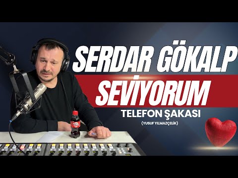 Serdar Gökalp - SEVİYORUM - Telefon Şakası (Yusuf Yılmazçelik)