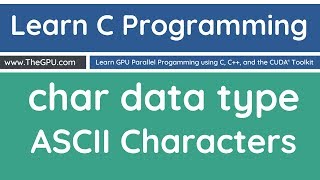 Learn C Programming - Char Data Type and ASCII Characters