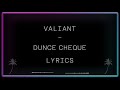 Valiant - Dunce Cheque Lyrics