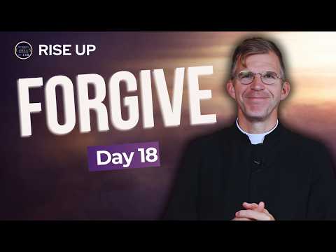 Can You Forgive Like the Father? | Rise Up Day 18