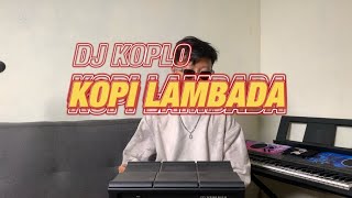 Download lagu DJ KOPLO KOPI LAMBADA MENGKANE mp3 Download lagu DJ KOPLO KOPI LAMBADA MENGKANE mp3